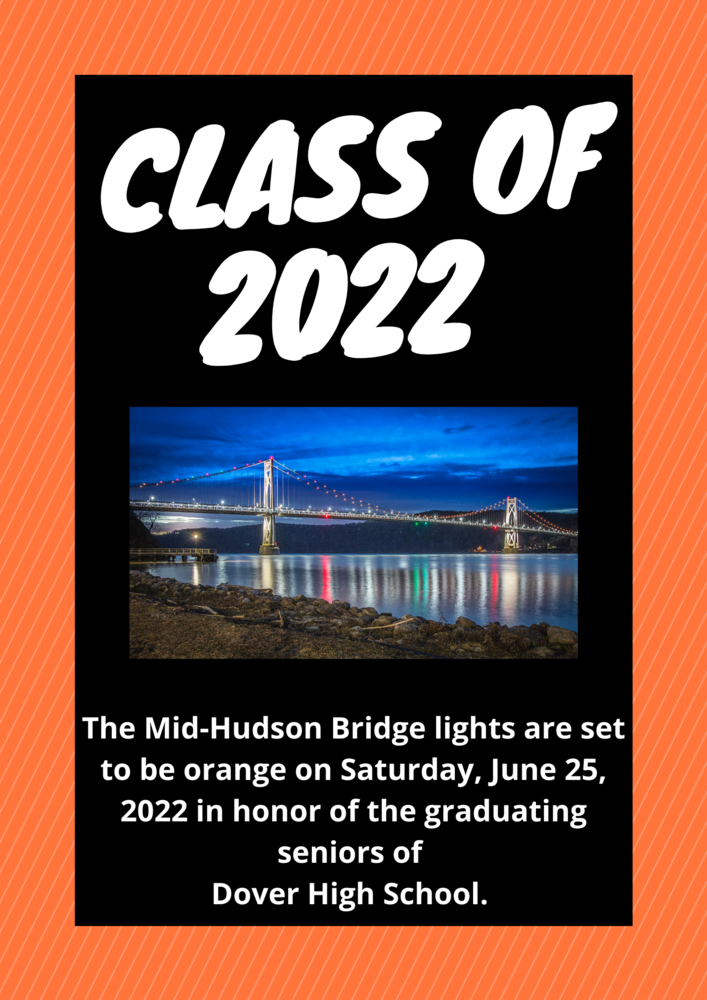 The Mid Hudson Bridge lights are set to be orange on Saturday, June 25, 2022 in honor of the Dover High School Class of 2022!